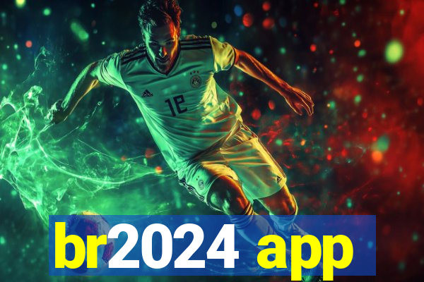 br2024 app